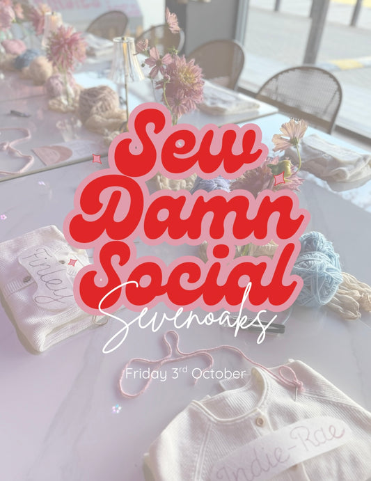 Sew Damn Social Workshop - Sevenoaks
